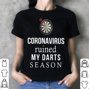 Coronavirus Ruined My Darts Season shirt