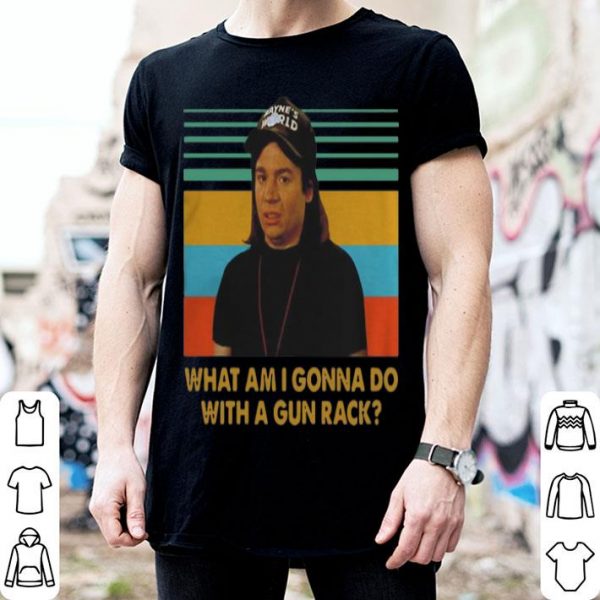 Vintage Wayne Campbell What Am I Gonna Do With A Gun Rack shirt