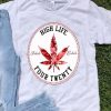 Weed And Roses High Life Inhale Exhale Four Twenty shirt