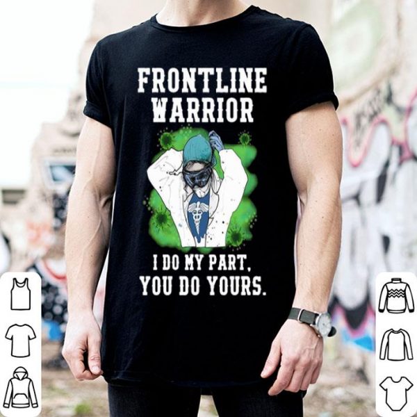 Nurse Frontline Warrior I Do My Part You Do Yours shirt