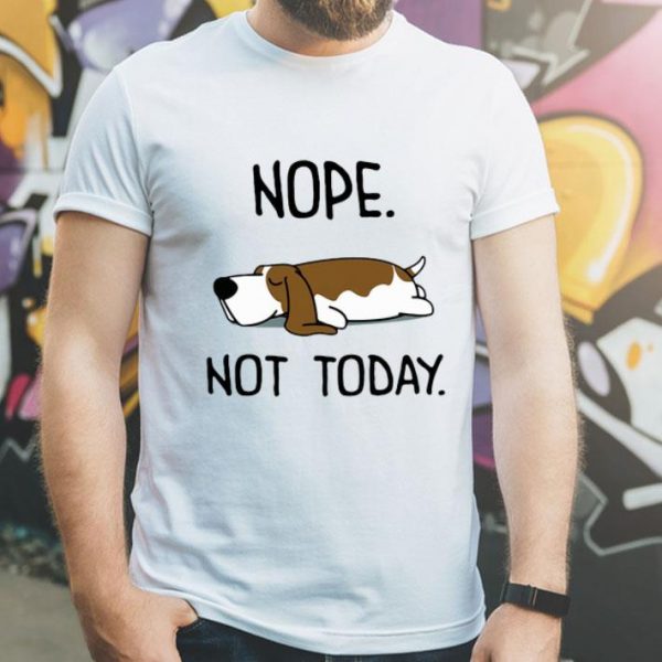 Basset Hound Nope Not Today Dog Lovers shirt