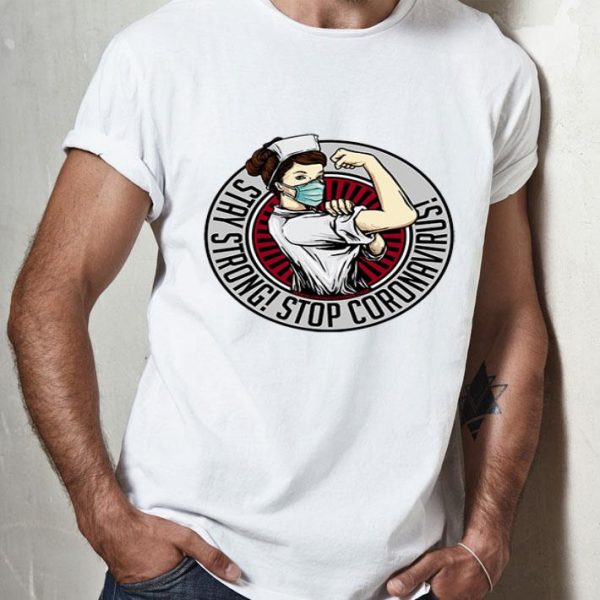 Strong Nurse Stay Strong Stop Coronavirus shirt