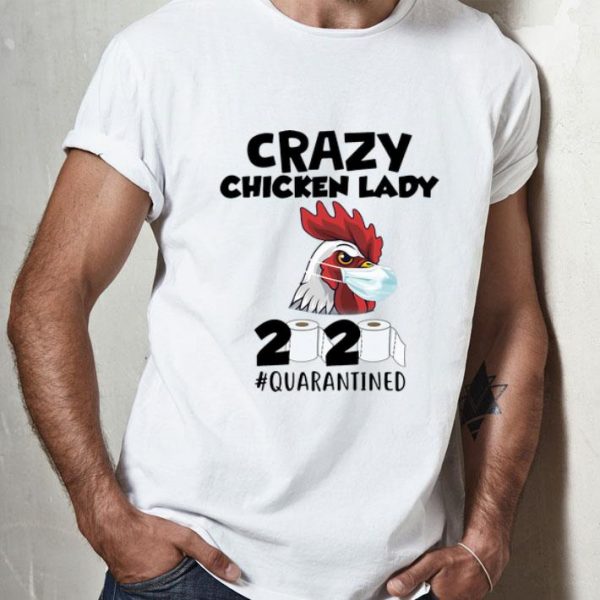 Crazy Chicken Lady Mask 2020 #Quarantined Covid-19 shirt