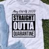 May Girl Of 2020 Straight Outta Quarantine Covid-19