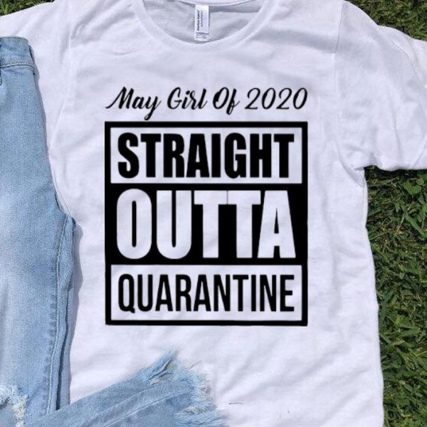 May Girl Of 2020 Straight Outta Quarantine Covid-19
