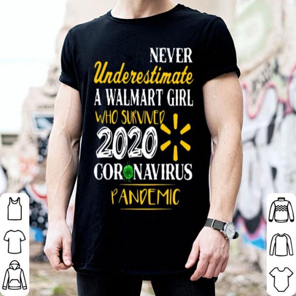 Never Underestimate A Walmart Girl Who Survived 2020 Coronavirus Pandemic shirt