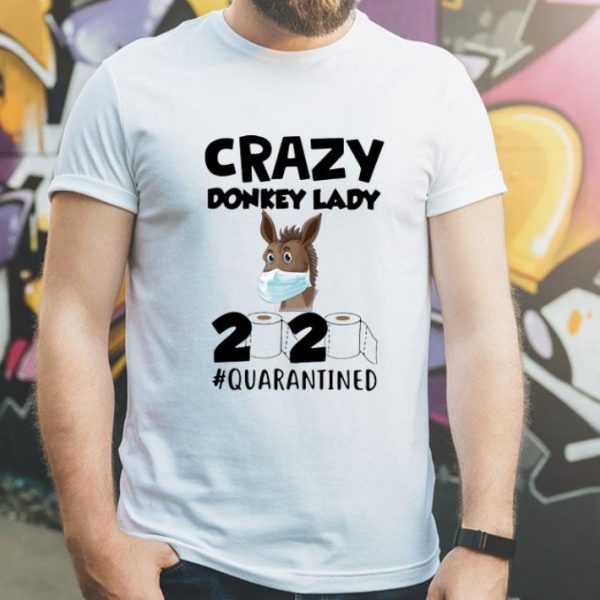 Crazy Donkey Lady 2020 #Quarantined Covid-19 shirt