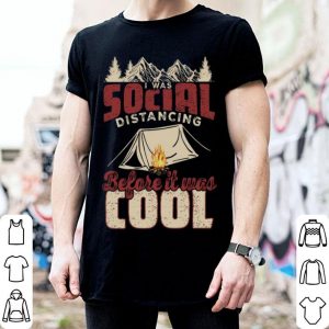 Camping I Was Social Distancing Before It Was Cool Covid-19 shirt