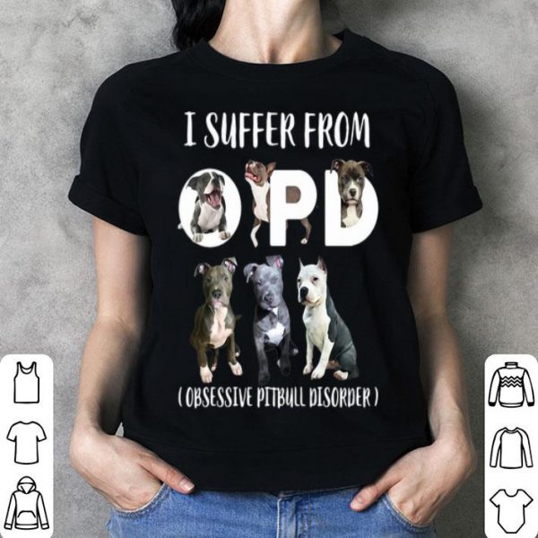 I Suffer From OPD Obsessive Pitbull Disorder