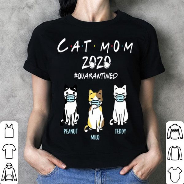 Cat Mom 2020 #Quarantined Peanut Milo Teddy Covid-19 shirt