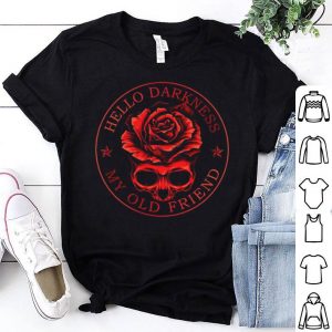 Roses And Skull Hello Darkness My Old Friend shirt