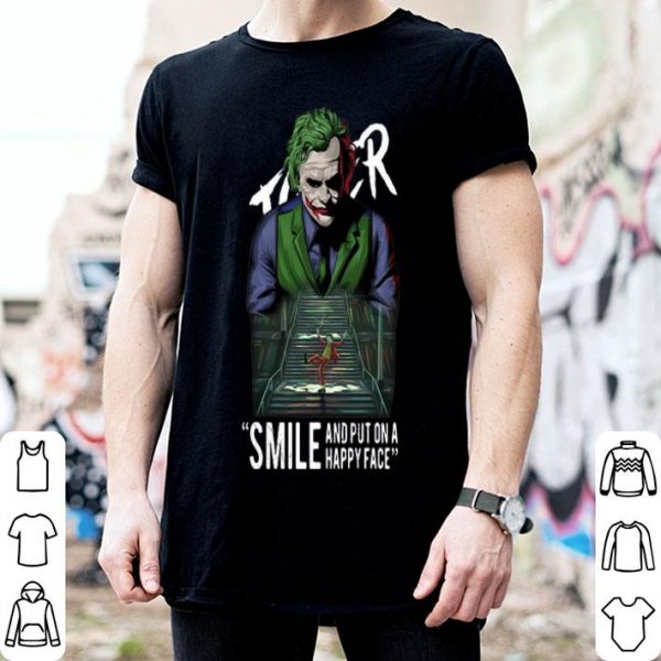 Joker Smile And Put On A Happy Face shirt