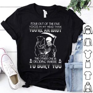 Four Out Of The Five Voices In My Head Think You’re An Idiot shirt