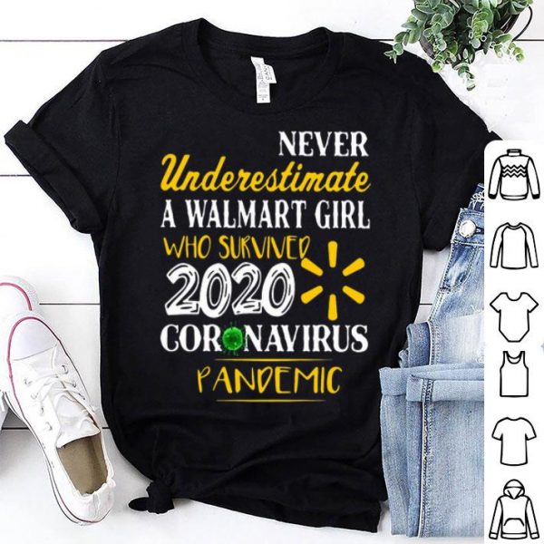Never Underestimate A Walmart Girl Who Survived 2020 Coronavirus Pandemic shirt
