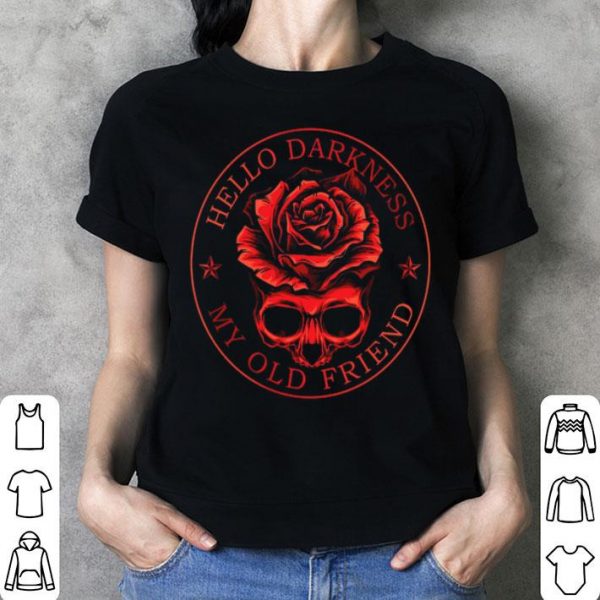 Roses And Skull Hello Darkness My Old Friend shirt
