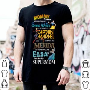 Mommy You Are As Beautiful As Snow White As Strong Captain Marvel Supermom shirt
