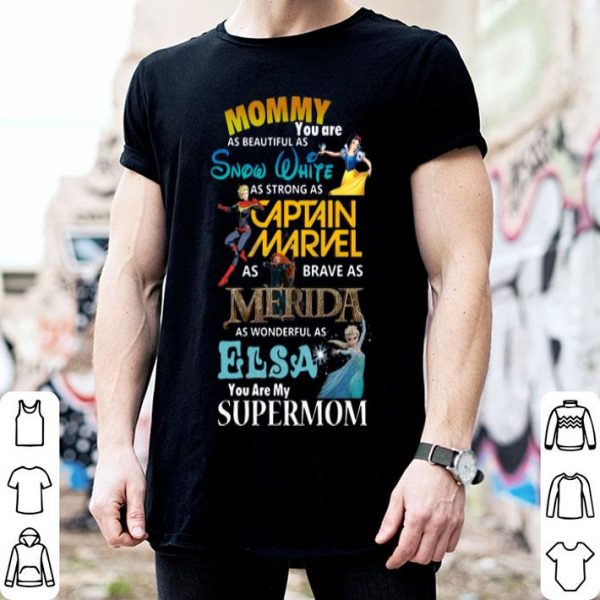 Mommy You Are As Beautiful As Snow White As Strong Captain Marvel Supermom shirt