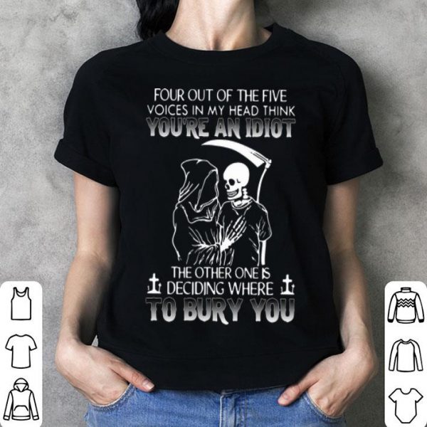 Four Out Of The Five Voices In My Head Think You’re An Idiot shirt