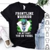 Nurse Frontline Warrior I Do My Part You Do Yours shirt