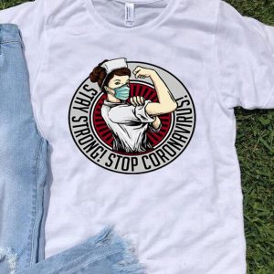 Strong Nurse Stay Strong Stop Coronavirus shirt