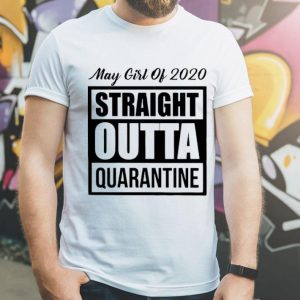 May Girl Of 2020 Straight Outta Quarantine Covid-19