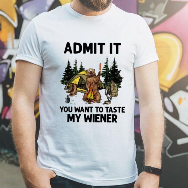 Camping Bear Admit It You Want To Taste My Wiener shirt