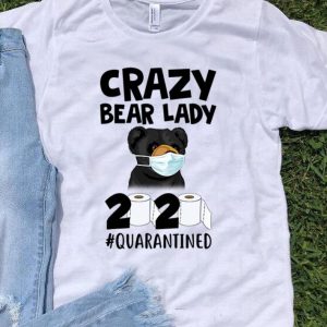 Carzy Bear Lady 2020 #Quarantined Covid-19 shirt