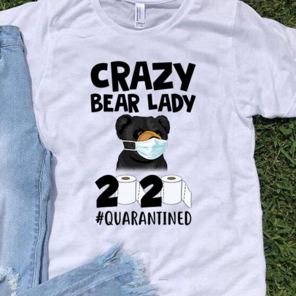 Carzy Bear Lady 2020 #Quarantined Covid-19 shirt