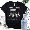 Stay At Home Or Dance With Us Abbey Road shirt