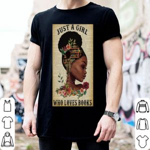 Black Girl Just A Girl Who Loves Books shirt