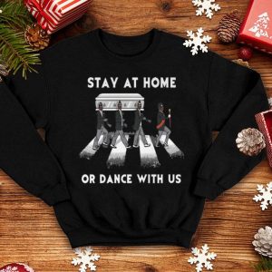Stay At Home Or Dance With Us Abbey Road shirt