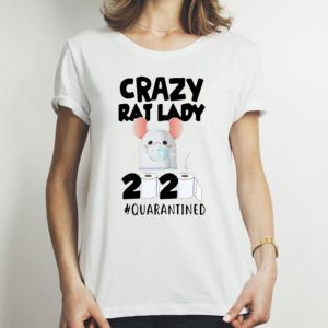 Crazy Rat Lady 2020 #Quarantined Covid-19 shirt