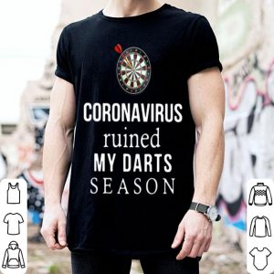 Coronavirus Ruined My Darts Season shirt