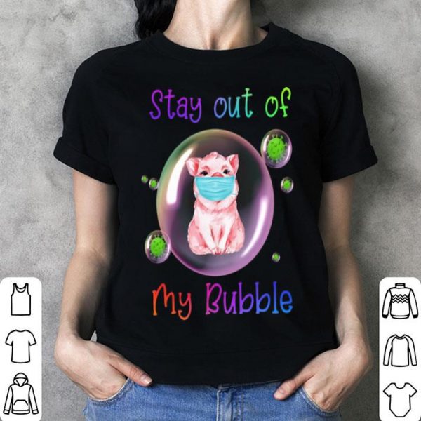 Pig Corona Stay Out Of My Bubble shirt