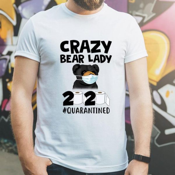 Carzy Bear Lady 2020 #Quarantined Covid-19 shirt