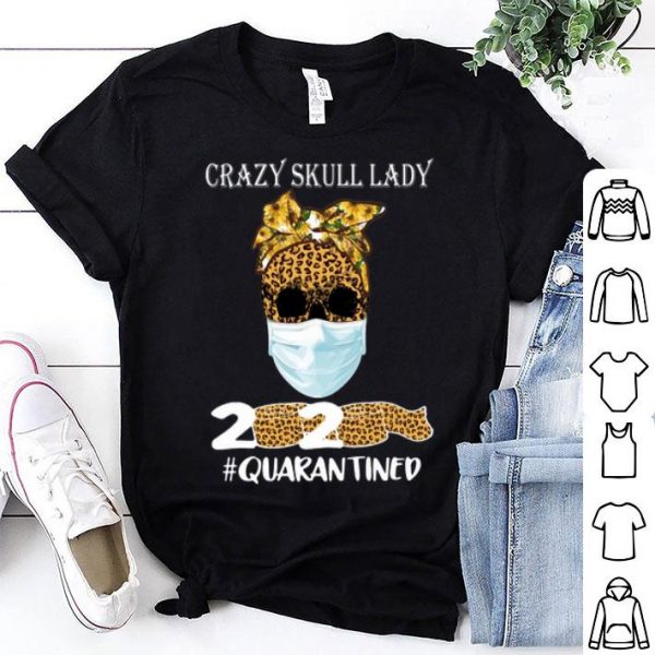 Sunflower Leopard Crazy Skull Lady 2020 #Quarantine Covid-19 shirt