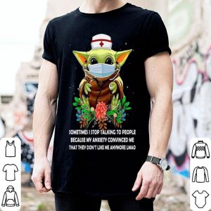 Star Wars Baby Yoda Nurse Sometimes I Stop Talking To People shirt