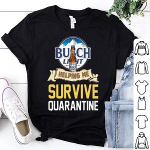 Busch Light Helping Me Survive Quarantine Covid-19 shirt