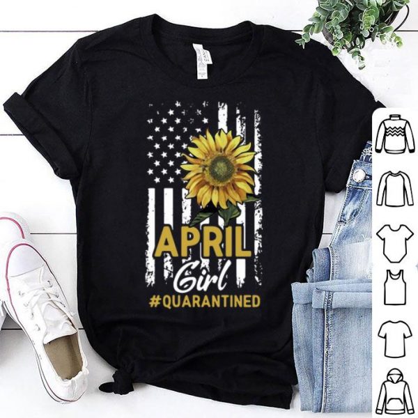 April Girl Quarantined Sunflower American Flag shirt