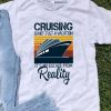 Vintage Cruising Is Not Just A Vacation It’s My Escape From Reality shirt