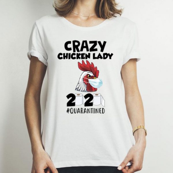 Crazy Chicken Lady Mask 2020 #Quarantined Covid-19 shirt