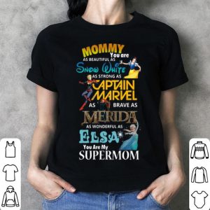 Mommy You Are As Beautiful As Snow White As Strong Captain Marvel Supermom shirt