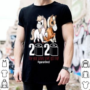 Pony Horse 2020 The Year When Shit Got Real #Quarantined Covid-19 shirt