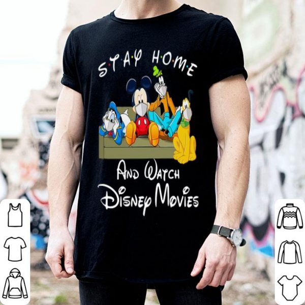 Stay Home And Watch Disney Movies Mickey And Friends shirt