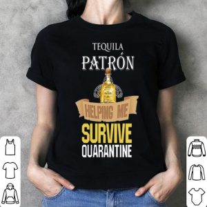 Tequila Patron Helping Me Survive Quarantine Covid-19 shirt