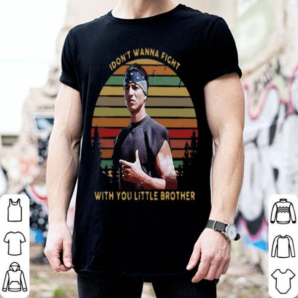 Vintage I Dont Wanna Fight With You Little Brother shirt