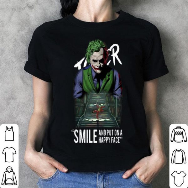 Joker Smile And Put On A Happy Face shirt