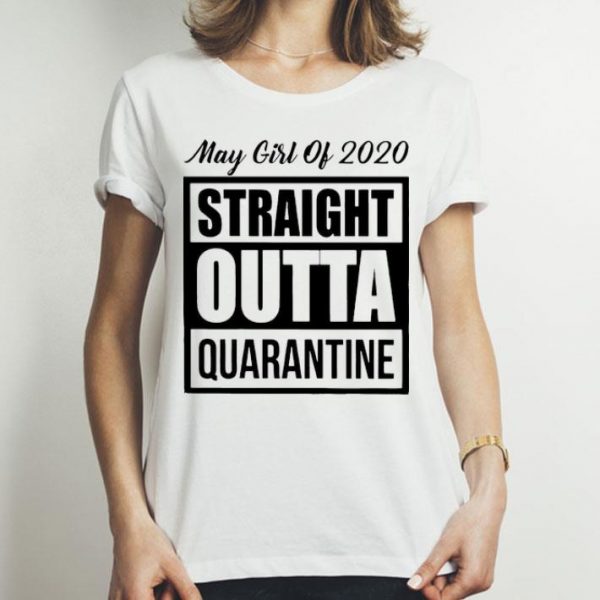 May Girl Of 2020 Straight Outta Quarantine Covid-19