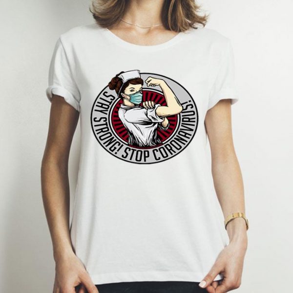 Strong Nurse Stay Strong Stop Coronavirus shirt