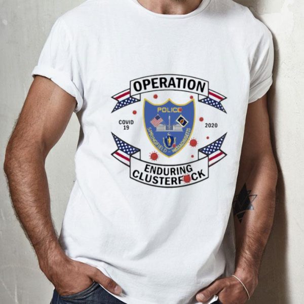 Springfield Police Department Covid-19 2020 Enduring Clusterfuck shirt